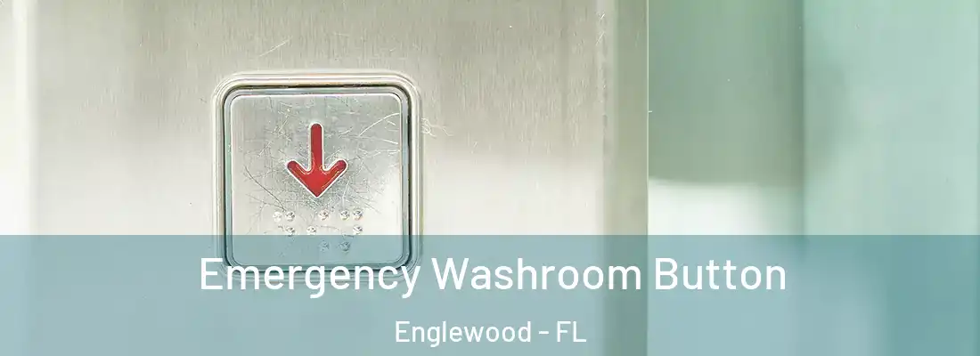 Emergency Washroom Button Englewood - FL